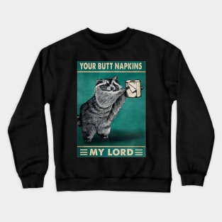 Your butt napkins my lord Crewneck Sweatshirt